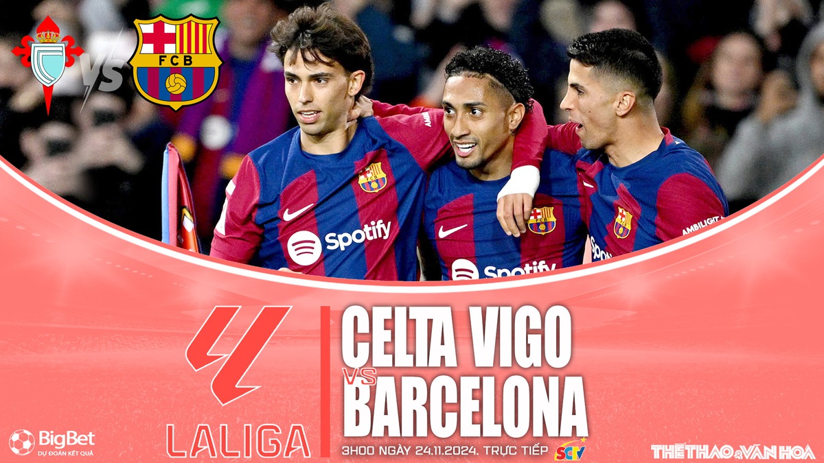 Viva88 – Soi Kèo, soi tỷ lệ Celta Vigo vs Barcelona 3h00 ngày 24/11, La Liga vòng 13