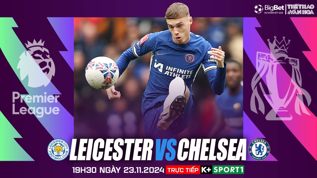 Viva88 – Soi Kèo, soi tỷ lệ Leicester vs Chelsea 19h30 ngày 23/11, Ngoại hạng Anh vòng 12