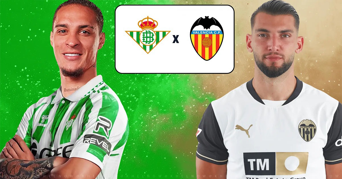 Viva88 – Soi Kèo, soi tỷ lệ Real Betis vs Valencia 02h00 ngày 24/5, La Liga vòng 38